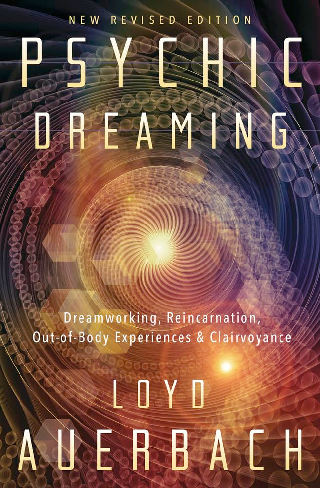 Psychic Dreaming: Dreamworking, Reincarnation, Out-of-Body Experiences & Clairvoyance (Paperback, 288 pages) by Loyd Auerbach