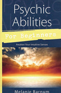 RARE, OUT OF PRINT – Psychic Abilities for Beginners: Awaken Your Intuitive Senses (Paperback) by Melanie Barnum