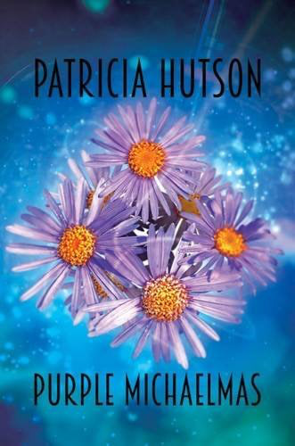 VERY RARE NEW COPY Purple Michaelmas Paperback (2016) by Patricia Hutson (452 pages)