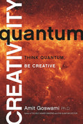 Quantum Creativity: Think Quantum, Be Creative Paperback by Amit Goswami £2 OFF RRP