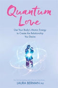 VERY RARE: Quantum Love: Use Your Body's Atomic Energy to Create the Relationship You Desire (Large Paperback, 380 pages) by Laura Berman