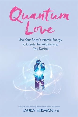 VERY RARE: Quantum Love: Use Your Body's Atomic Energy to Create the Relationship You Desire (Large Paperback, 380 pages) by Laura Berman