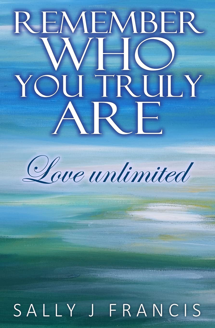 Remember Who You Truly Are Paperback by Sally Jane Francis