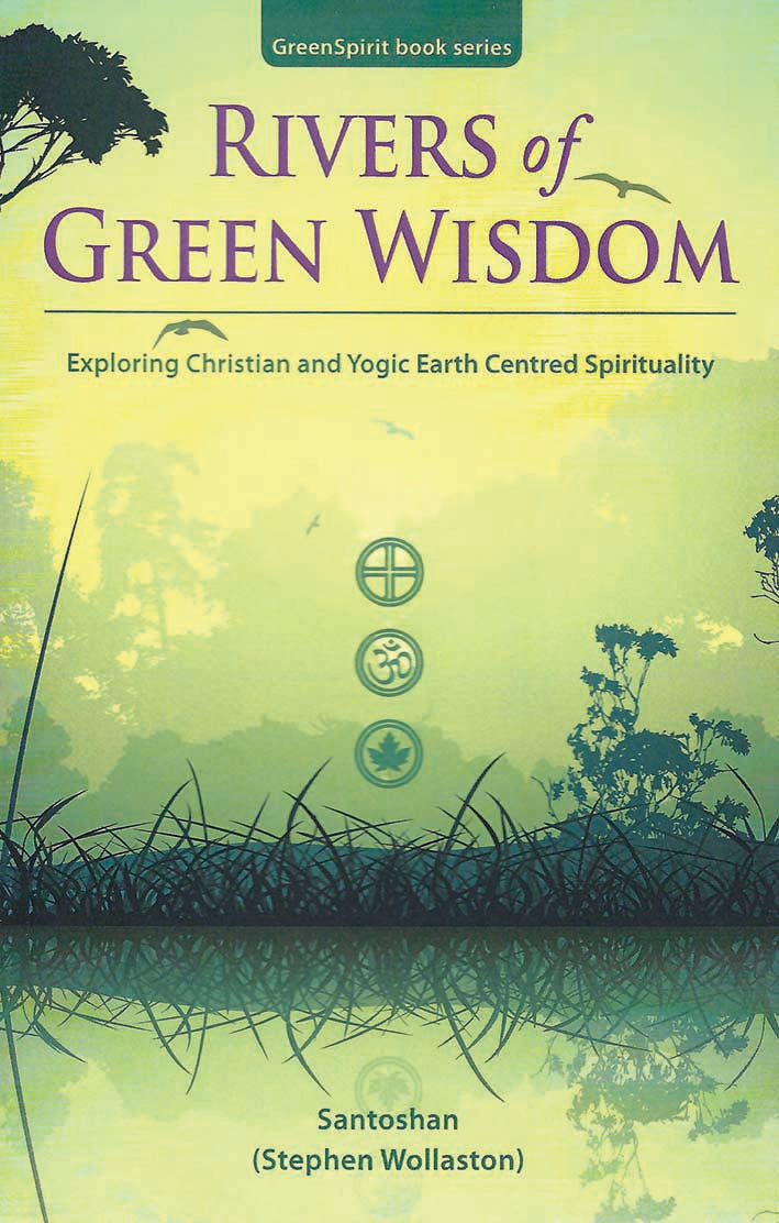 Rivers of Green Wisdom: Exploring Christian and Yogic Earth Centred Spirituality (GreenSpirit