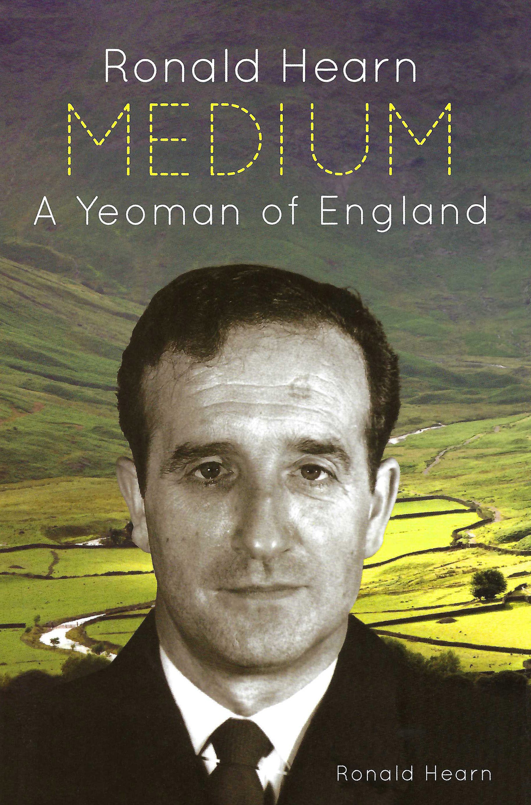 Ronald Hearn: Medium – A Yeoman of England by Ronald Hearn – NEW old stock, unread, first edition hardbacks with dust jackets .A rare and highly sought-after title from one of Britain's most respected Spiritualist mediums