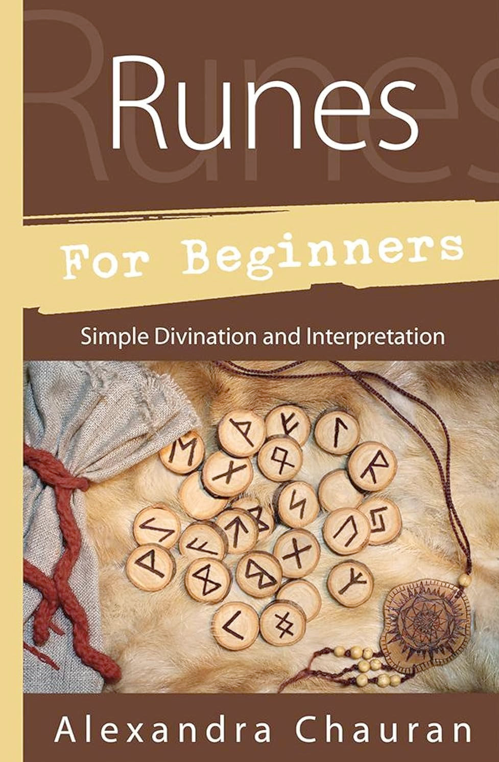 RARE – Runes for Beginners: Simple Divination and Interpretation (Paperback)  by Alexandra Chauran