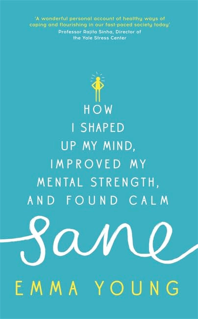 RARE FIRST EDITION – Sane: How I shaped up my mind, improved my mental strength and found calm (Hardcover)  by Emma Young