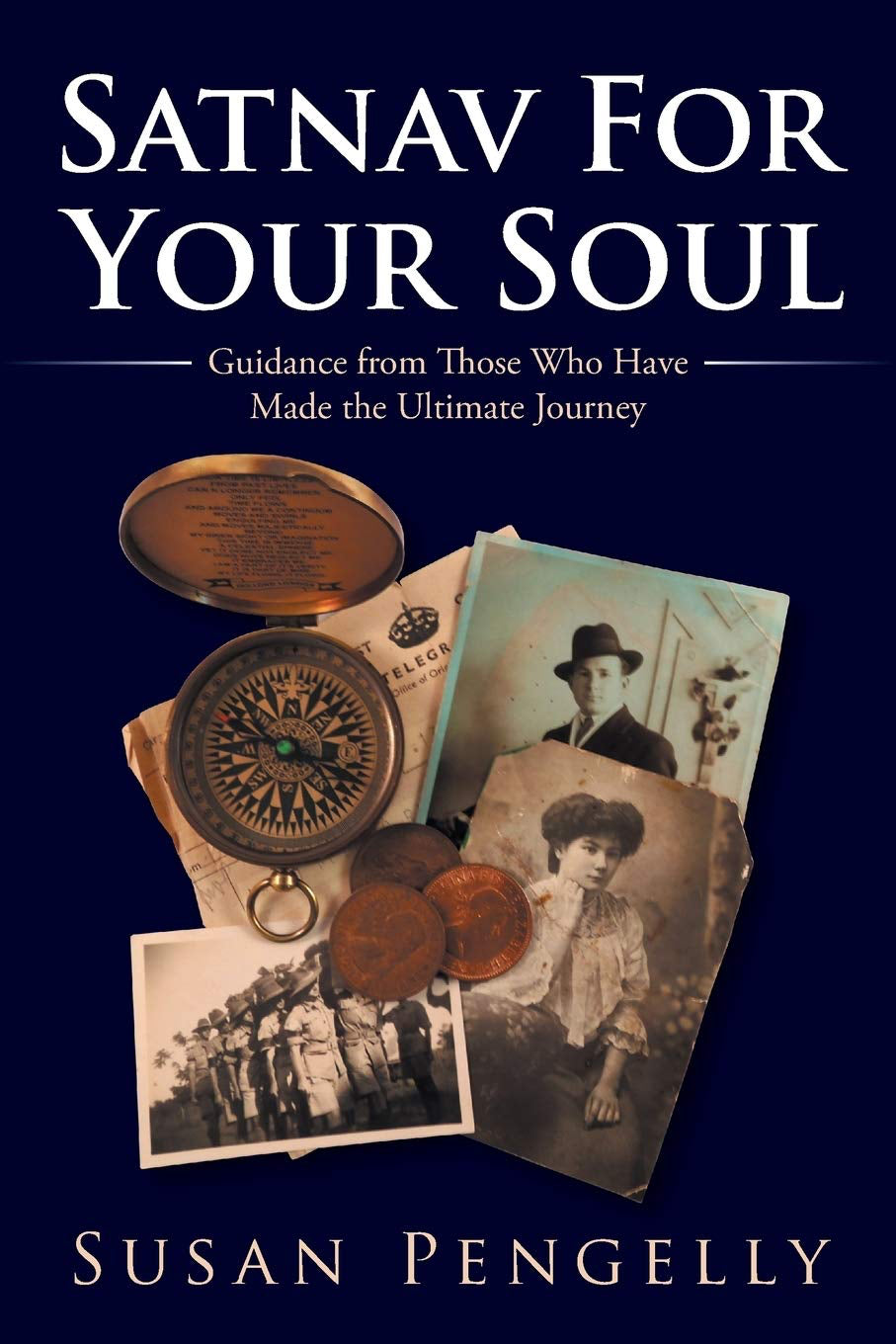 Satnav For Your Soul: Guidance from Those Who Have Made the Ultimate Journey by  Susan Pengelly