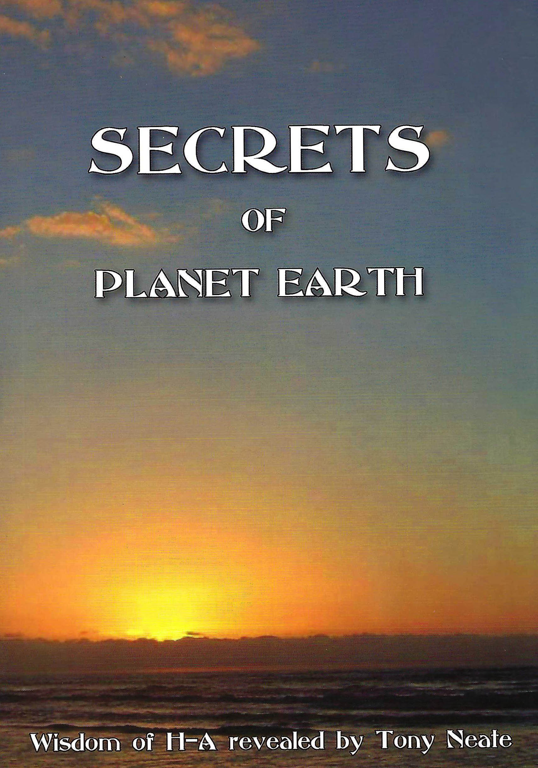RARE – Secrets of Planet Earth: Wisdom Of H-A revealed by Tony Neate (Paperback)  by Tony Neate