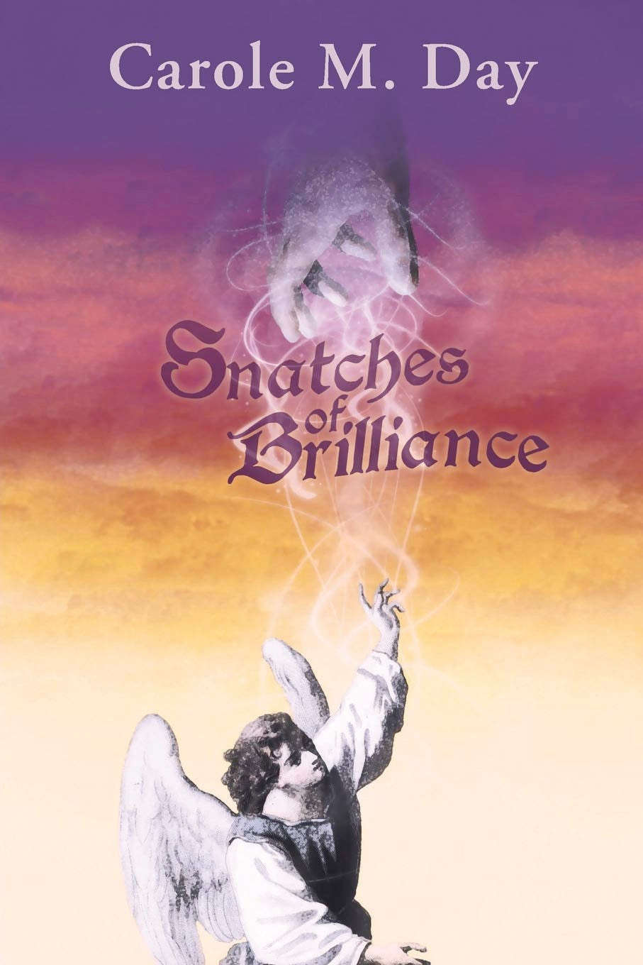 Snatches of Brilliance (Paperback)  by Carole M. Day