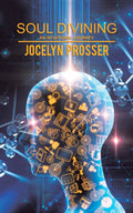 Soul Divining:An Intuitional Journey (Paperback)  by Jocelyn Prosser
