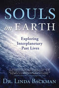 Souls on Earth: Exploring Interplanetary Past Lives (Paperback, 264 pages) by Linda Backman - £8 OFF