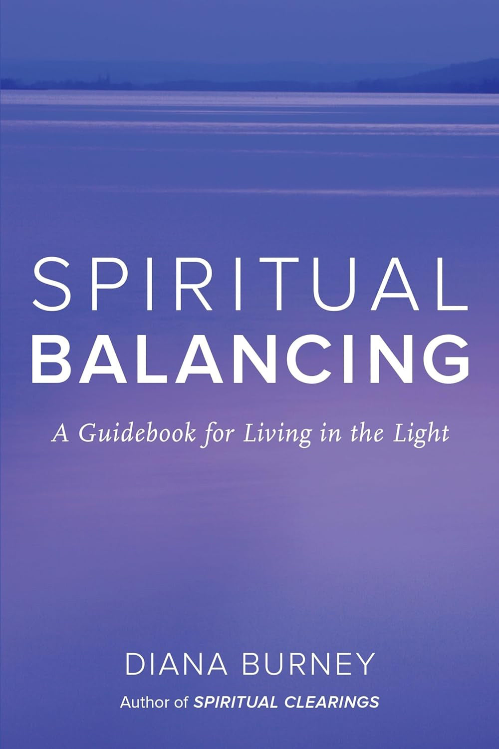 Spiritual Balancing: A Guidebook for Living in the Light Paperback by Diana Burney