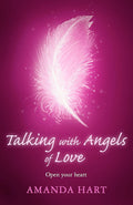 Talking with Angels of Love: Open your Heart (Paperback)  by Amanda Hart