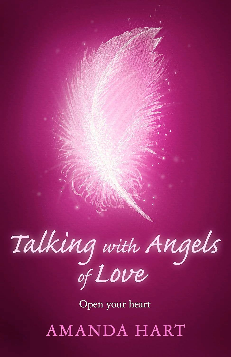 Talking with Angels of Love: Open your Heart (Paperback)  by Amanda Hart
