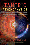 Tantric Psychophysics: A Structural Map of Altered States and the Dynamics of Consciousness (Paperback)  by Shelli Renée Joye £5 OFF RRP