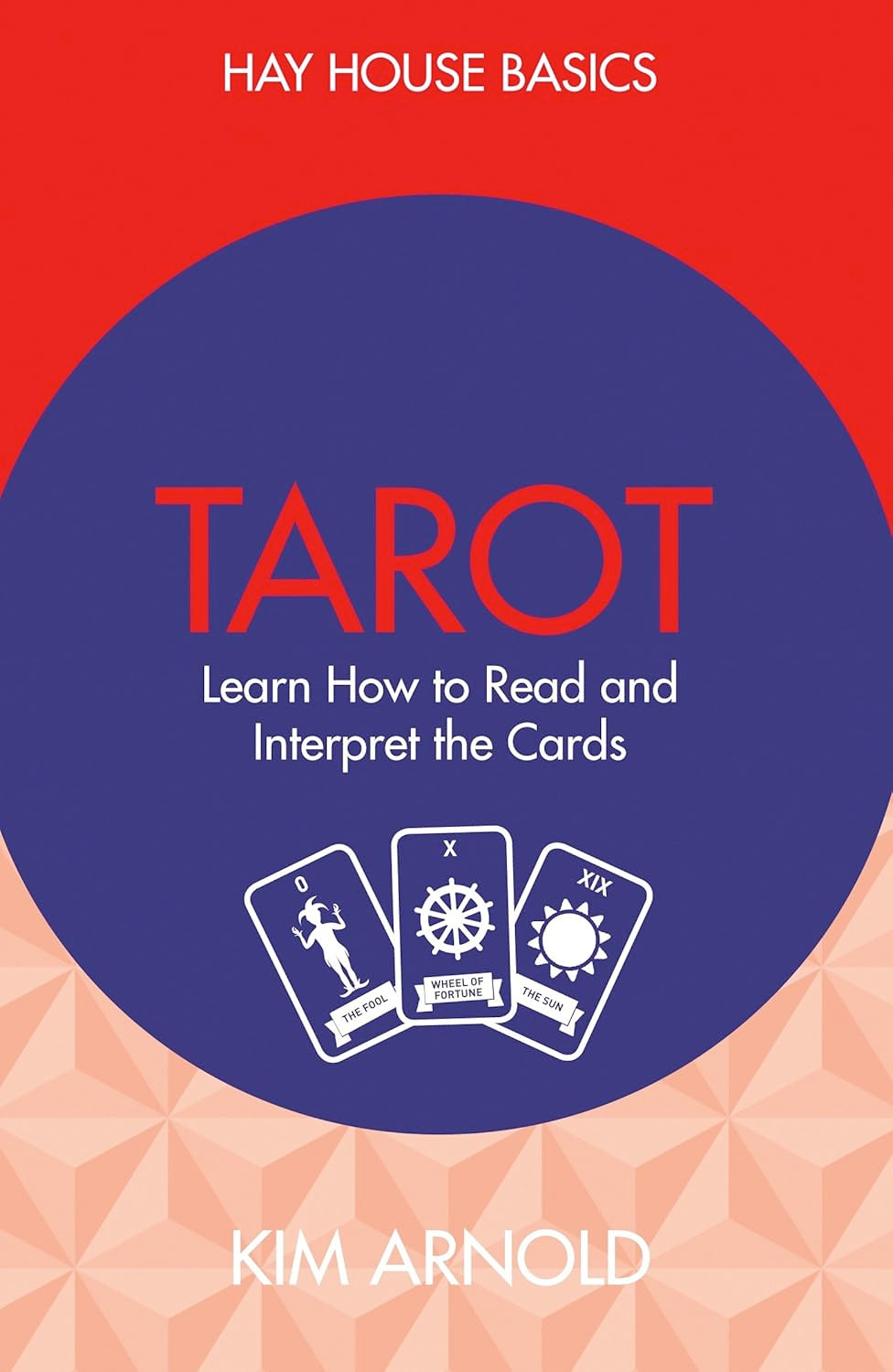 VERY RARE, OUT OF PRINT, NEW COPY: Tarot: Learn How To Read And Interpret The Cards – Hay House Basics (Paperback)  by Kim Arnold