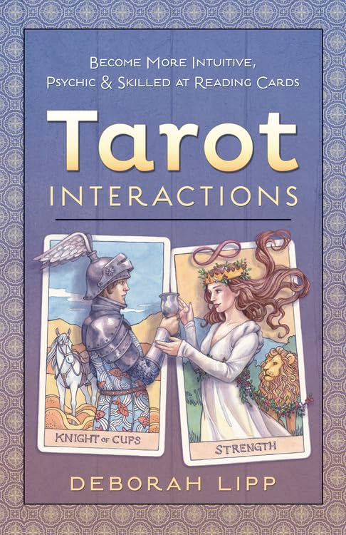 Tarot Interactions: Become More Intuitive, Psychic, and Skilled at Reading Cards (Paperback, Illustrated)  by Deborah Lipp