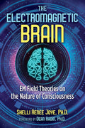 RARE NEW COPY: The Electromagnetic Brain: EM Field Theories on the Nature of Consciousness (Paperback) by Shelli Renée Joye