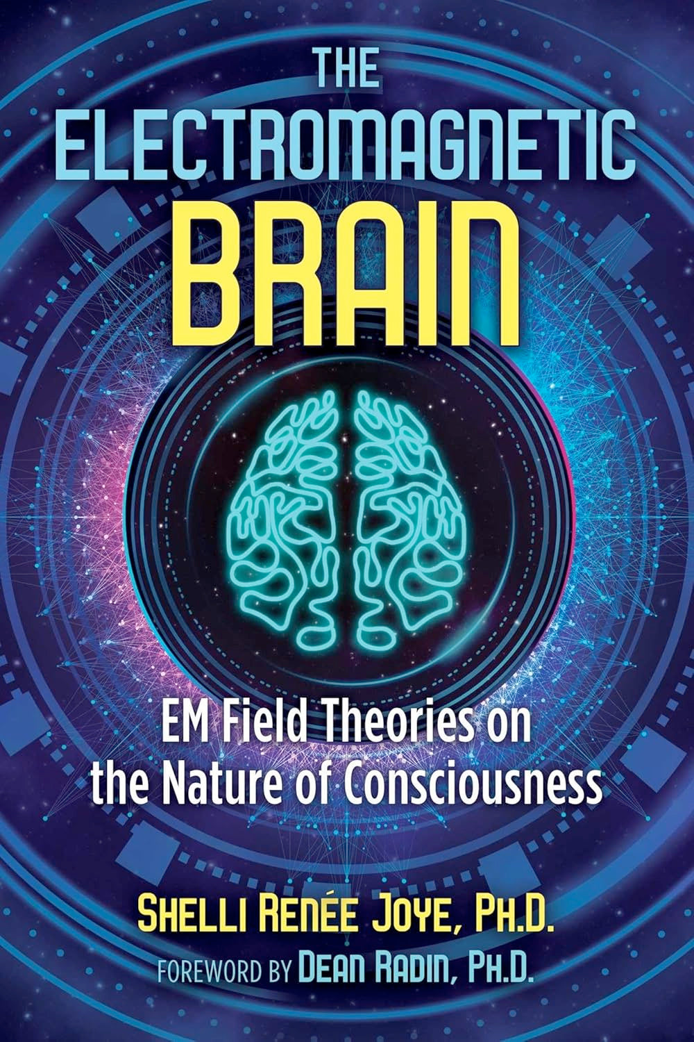 RARE NEW COPY: The Electromagnetic Brain: EM Field Theories on the Nature of Consciousness (Paperback) by Shelli Renée Joye