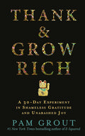 Thank & Grow Rich: A 30-Day Experiment in Shameless Gratitude and Unabashed Joy Paperback by Pam Grout £2 OFF RRP