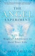 The Angel Experiment: A 21-Day Magical Adventure to Heal Your Life (Paperback)  by Corin Grillo £2 OFF RRP
