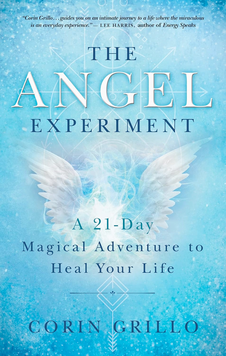 The Angel Experiment: A 21-Day Magical Adventure to Heal Your Life (Paperback)  by Corin Grillo £2 OFF RRP