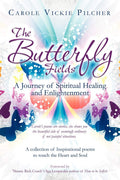 The Butterfly Fields: A Journey of Spiritual Healing and Enlightenment Paperback by Carole Vickie Pilcher