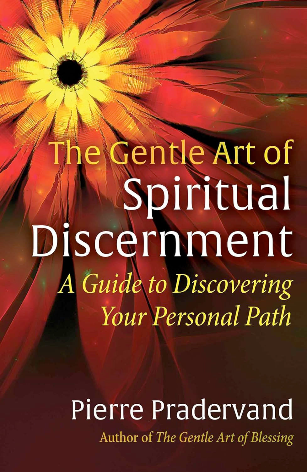 The Gentle Art of Spiritual Discernment: A Guide to Discovering Your Personal Path (Paperback)  by Pierre Pradervand