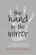 The Hand on the Mirror: A True Story of Life Beyond Death (Paperback, 288 pages) by Janis Heaphy Durham - £4 OFF