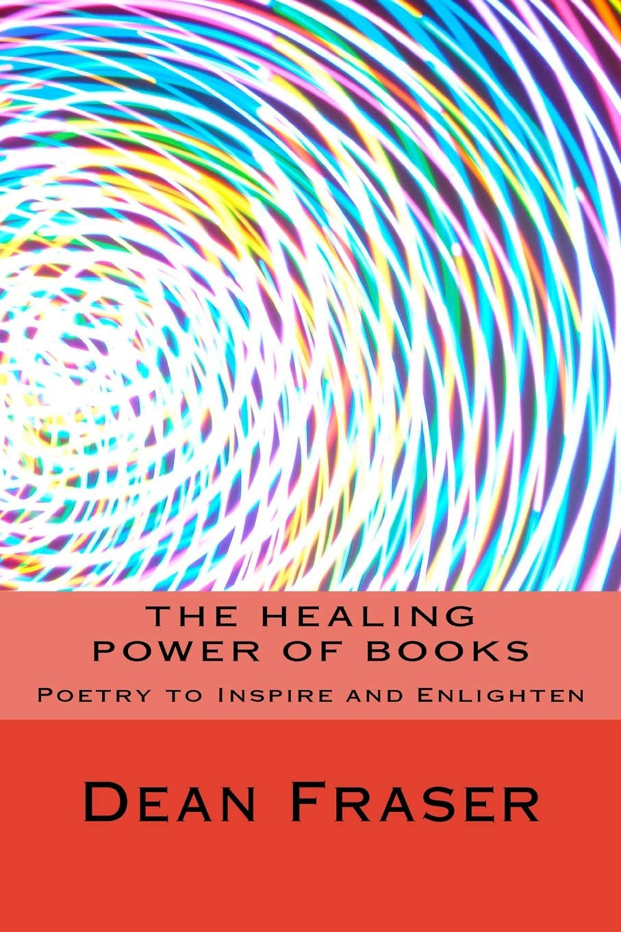 The Healing Power of Books: Poetry and Short Stories to Inspire and Enlighten Paperback by Dean Fraser