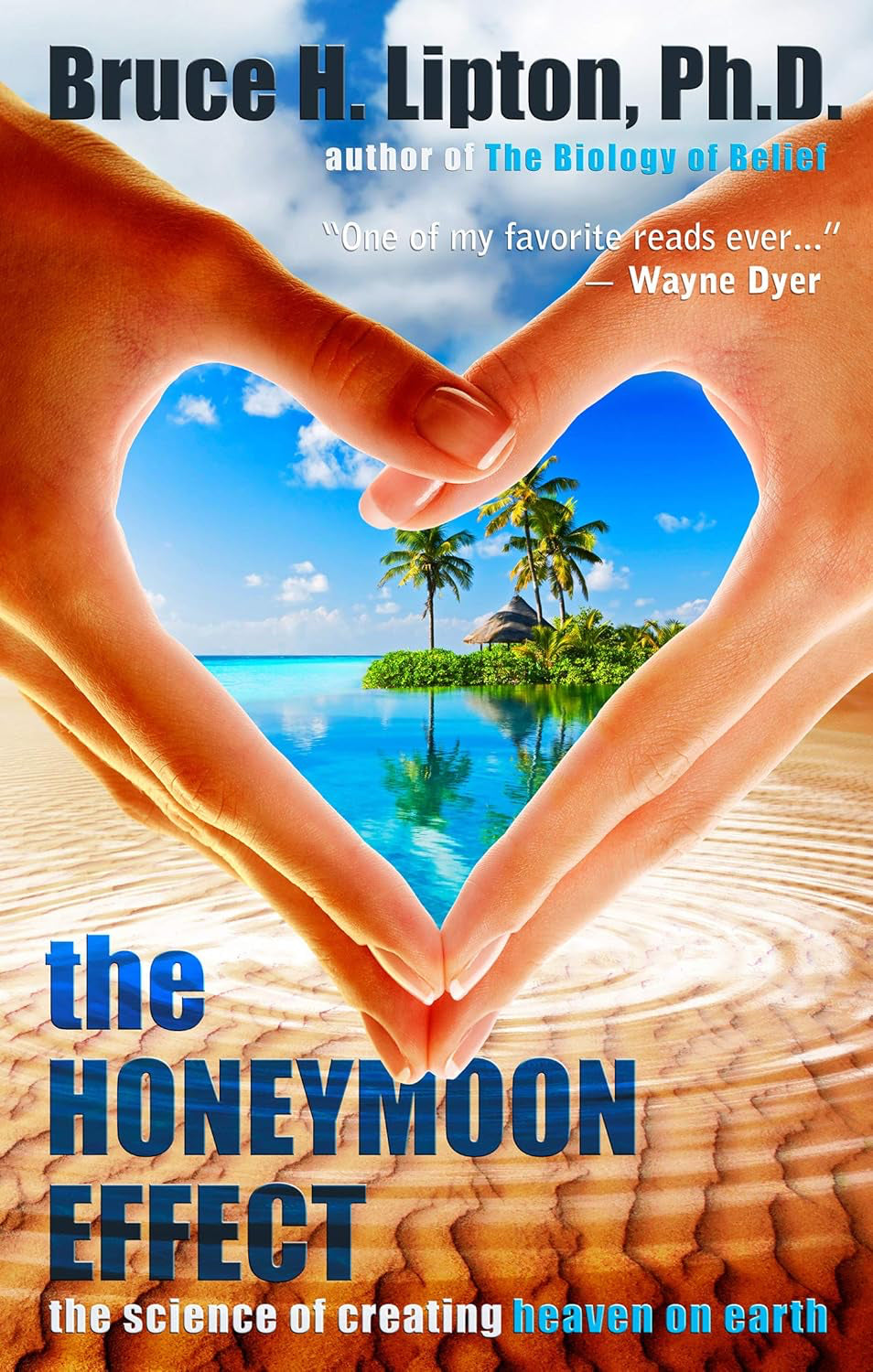 RARE HARDCOVER: The Honeymoon Effect: The Science of Creating Heaven on Earth Hardcover 2013 By Bruce H. Lipton PhD