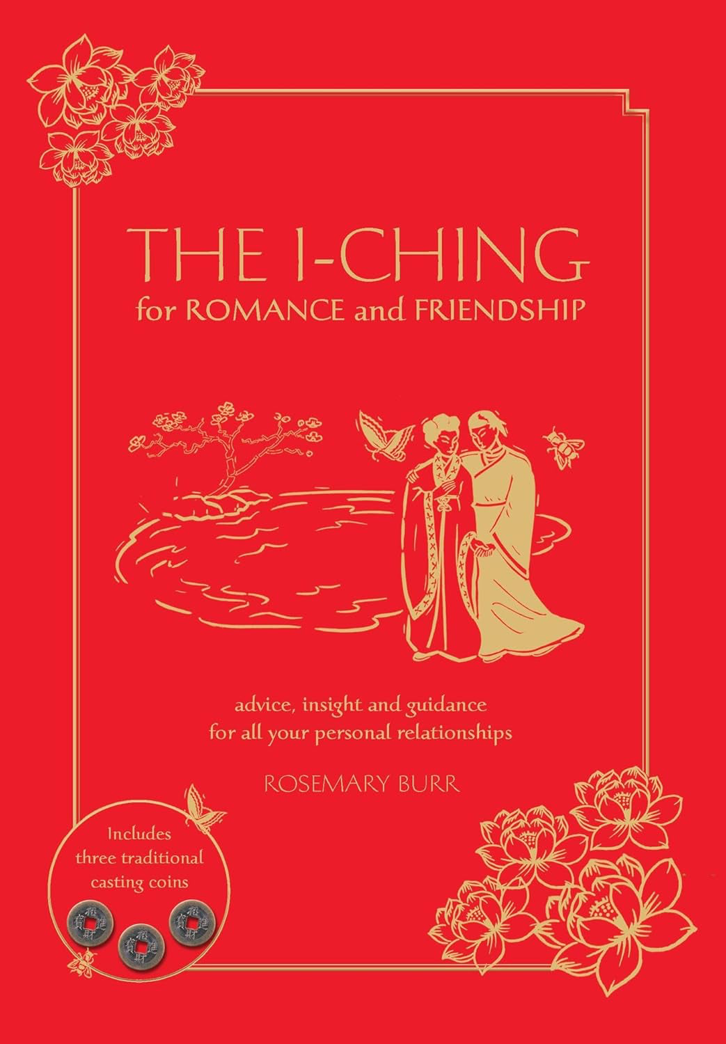 The I Ching for Romance & Friendship: Advice, insight and guidance for all your personal relationships Hardcover by Rosemary Burr  – Includes three traditional casting coins £2 OFF RRP