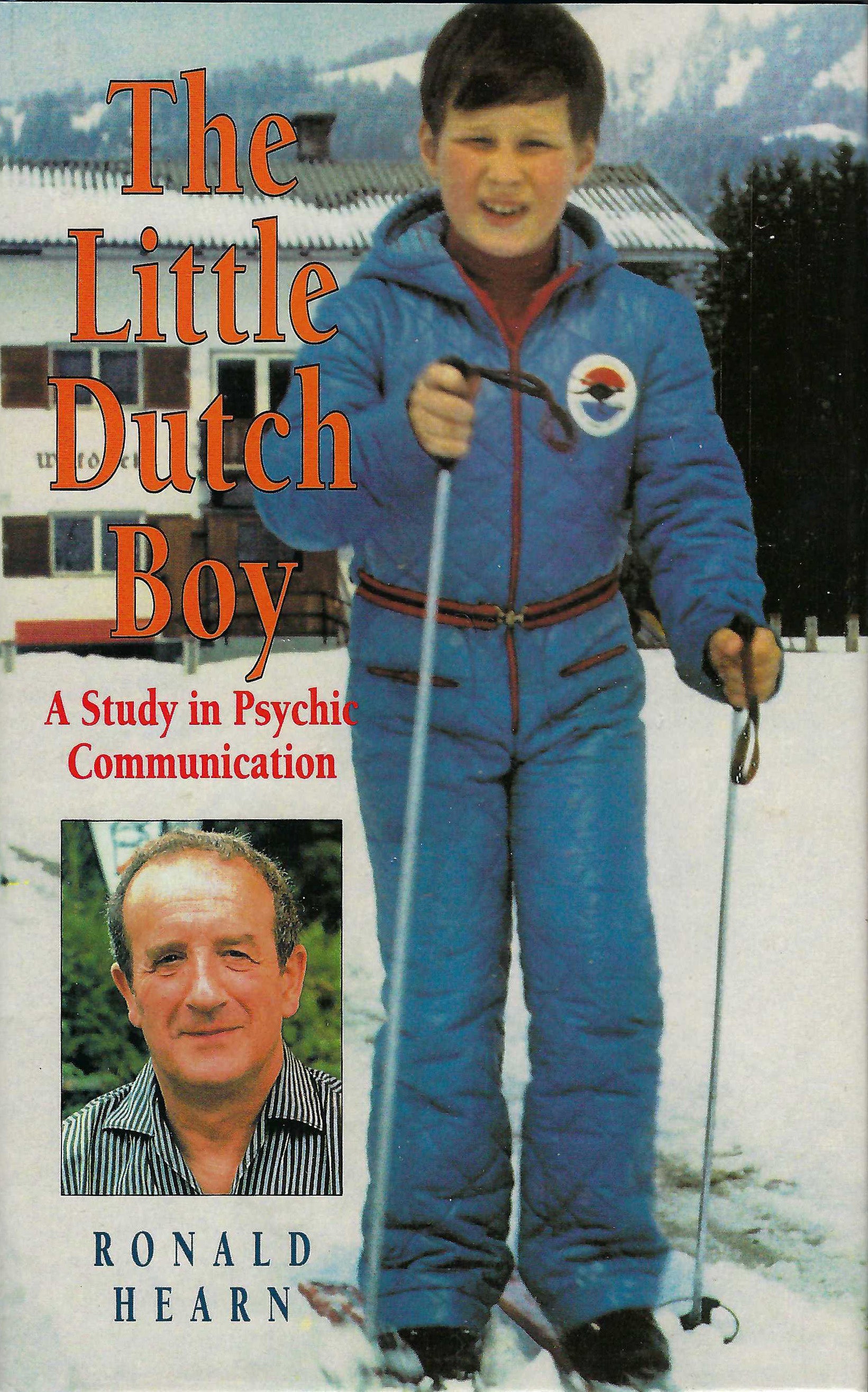 The Little Dutch Boy: A Study in Psychic Communication by Ronald Hearn (Hardcover with jacket) Extremely rare, original 1993 hardcover, out-of-print title