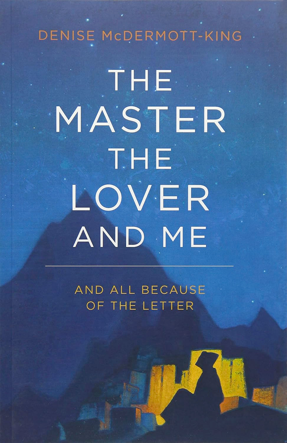 VERY RARE: The Master, the Lover, and Me: And All Because of the Letter (Paperback)  by Denise McDermott-King