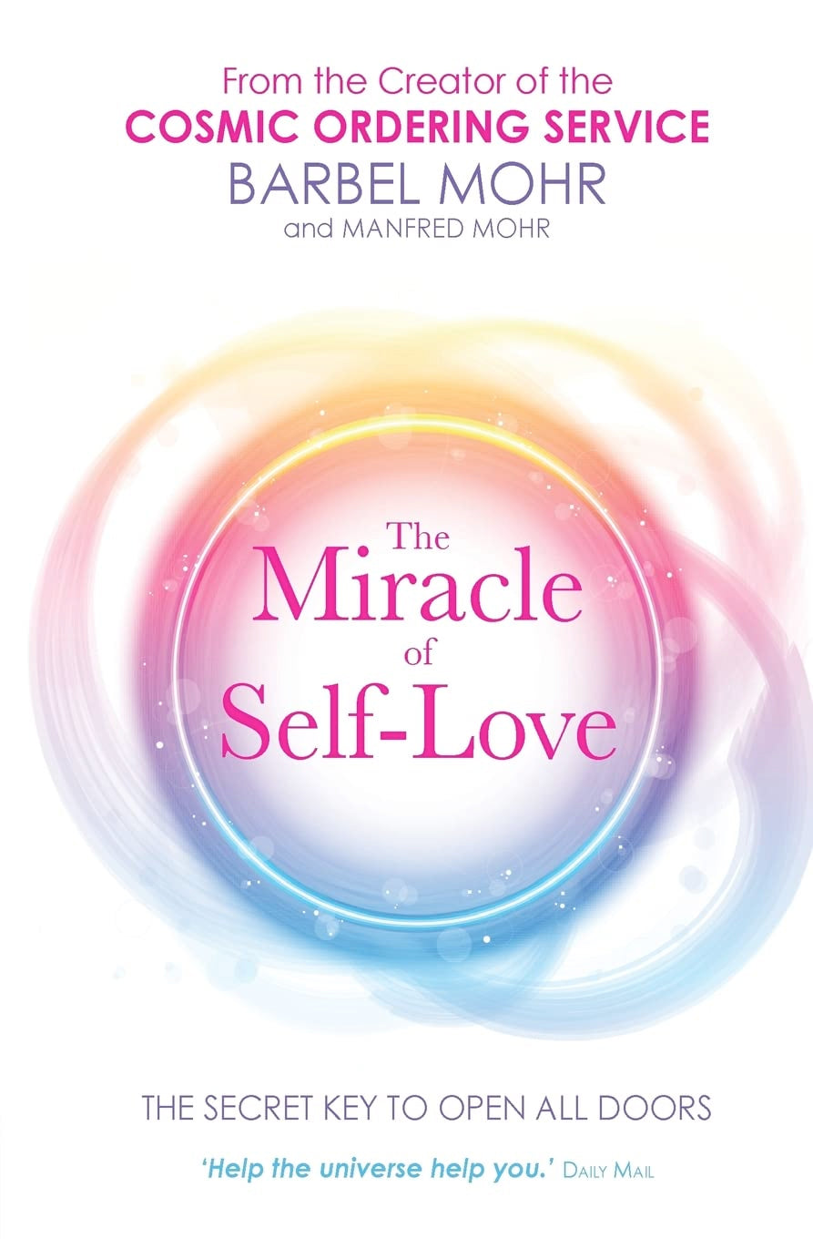 The Miracle of Self- Love: The Secret Key to Open All Doors (Paperback)  by Barbel Mohr and Manfred Mohr