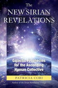The New Sirian Revelations: Galactic Prophecies for the Ascending Human Collective (Paperback, 2017 edition)  by Patricia Cori