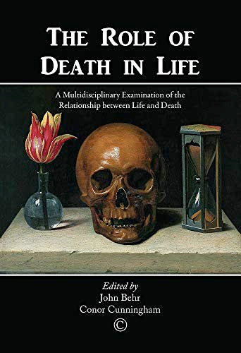 VERY RARE – The Role of Death in Life: A Multidisciplinary Examination of the Relationship between Life and Death (Paperback) Edited by John Behr and Conor Cunningham