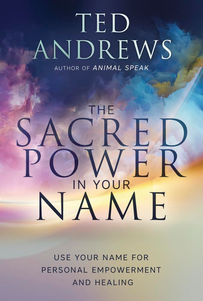 The Sacred Power in Your Name: Using Your Name for Personal Empowerment and Healing Paperback by Ted Andrews