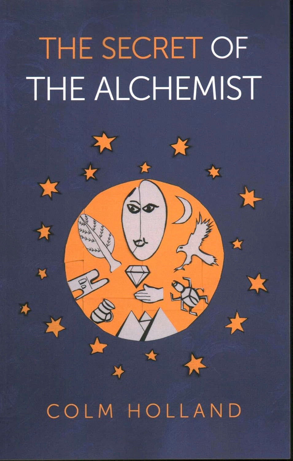 The Secret of The Alchemist: Uncovering The Secret in Paulo Coelho's Bestselling Novel 'The Alchemist' (Paperback)  by Colm Holland £1 OFF RRP