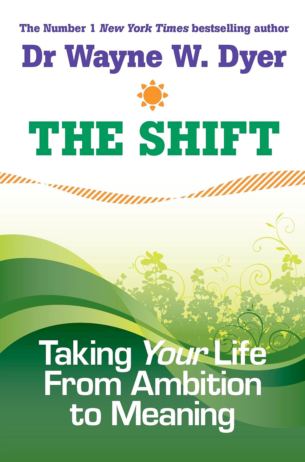 The Shift: Taking Your Life from Ambition to Meaning (Paperback)  by Dr. Wayne W. Dyer
