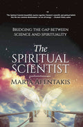 The Spiritual Scientist: Bridging the Gap Between Science and Spirituality (Paperback, Illustrated)  by Maria Afentakis