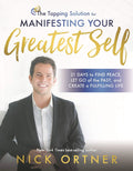 The Tapping Solution for Manifesting Your Greatest Self: 21 Days to Releasing Self-Doubt, Cultivating Inner Peace, and Creating a Life You Love (Large Paperback) by Nick Ortner  £4 OFF RRP