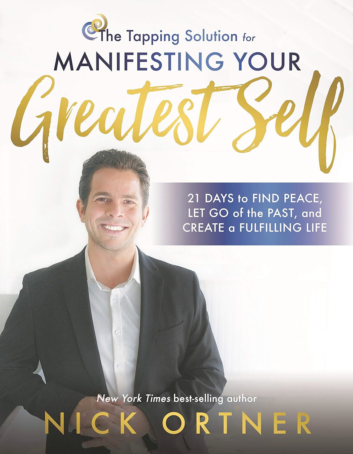 The Tapping Solution for Manifesting Your Greatest Self: 21 Days to Releasing Self-Doubt, Cultivating Inner Peace, and Creating a Life You Love (Large Paperback) by Nick Ortner  £4 OFF RRP