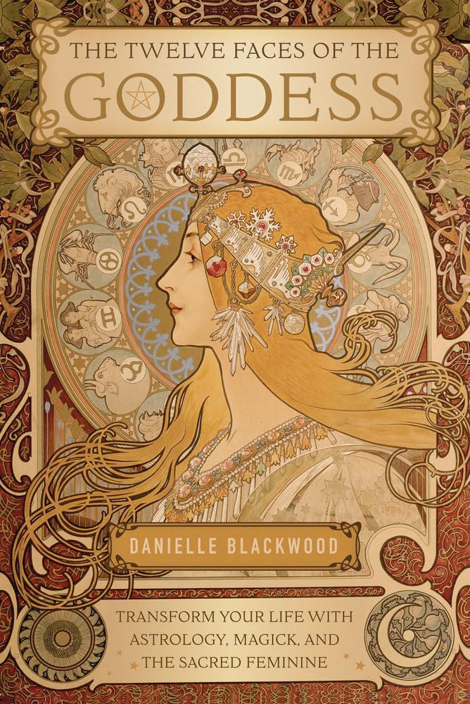 The Twelve Faces of the Goddess: Transform Your Life with Astrology, Magick and the Sacred Feminine (Paperback) by Danielle Blackwood  £3 OFF RRP