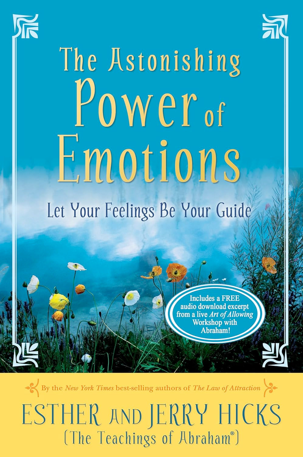 The Astonishing Power of Emotions: Let Your Feelings Be Your Guide (Paperback)  By Esther and Jerry Hicks   £2 OFF RRP