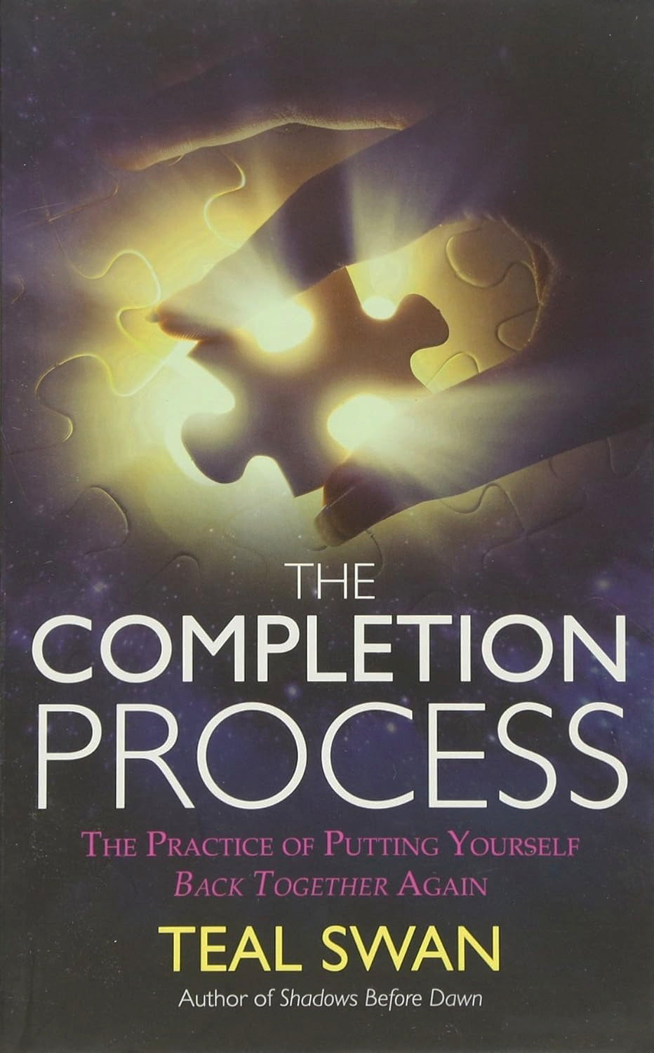 The Completion Process: The Practice of Putting Yourself Back Together Again (Paperback)  by Teal Swan