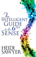 The Intelligent Guide to the Sixth Sense (Paperback, 192 pages) by Heidi Sawyer