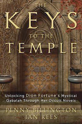 RARE: The Keys to the Temple: Unlocking Dion Fortune's Mystical Qabalah Through Her Occult Novels (Paperback)  by Penny Billington and Ian Rees