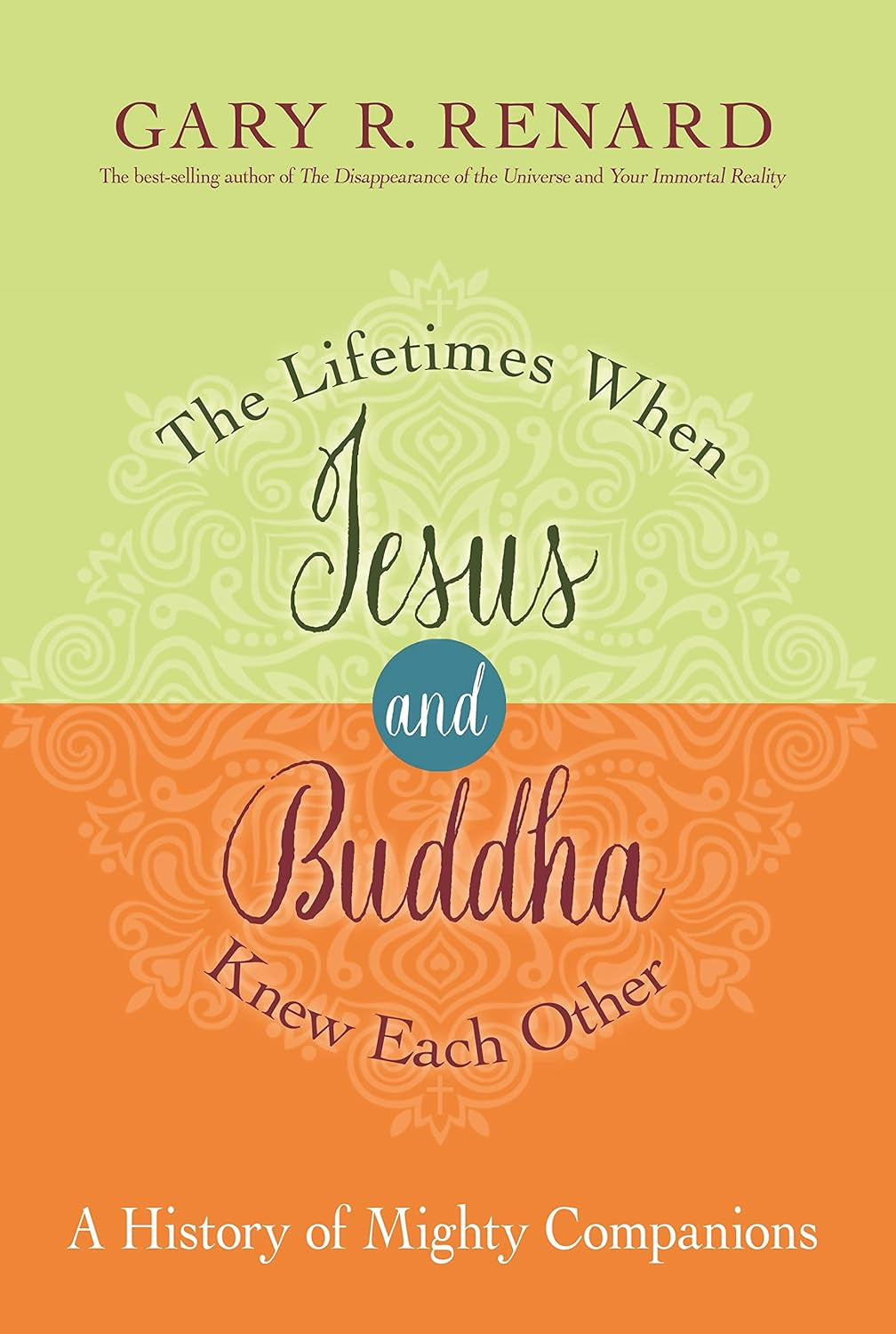 VERY RARE HARDCOVER – The Lifetimes When Jesus and Buddha Knew Each Other: A History of Mighty Companions (Hardcover) by Gary R. Renard